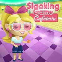 slacking_cafeteria игри